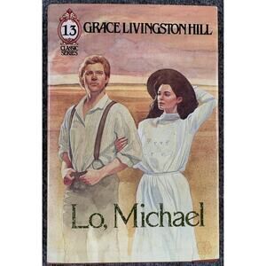 Lo, Michael by Grace Livingston Hill (Hardcover)
